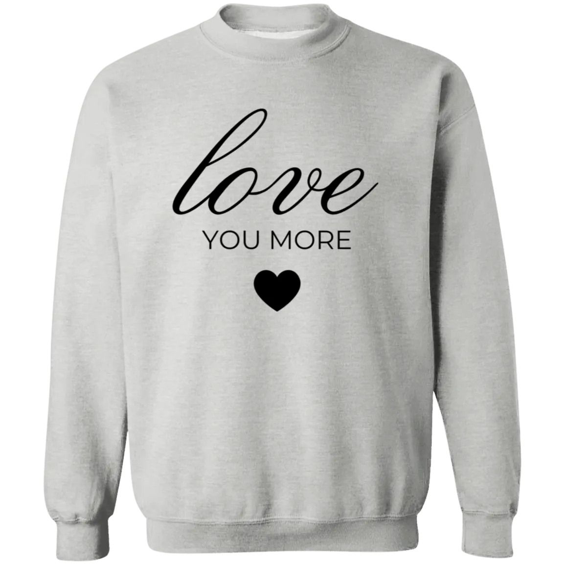 Love You More Sweatshirt