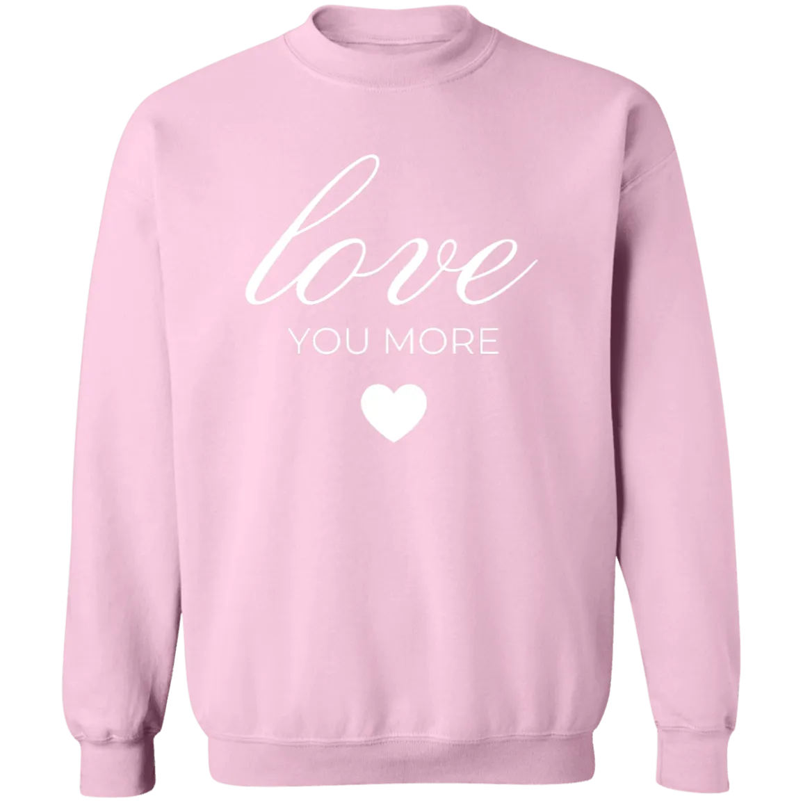 Love You More Sweatshirt