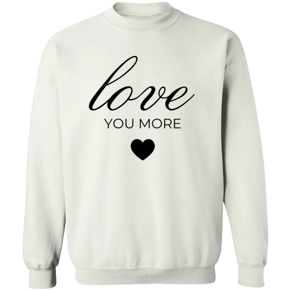 Love You More Sweatshirt