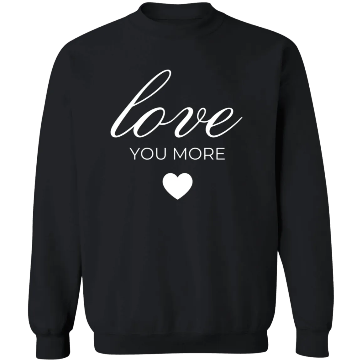 Love You More Sweatshirt